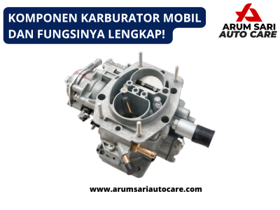 Komponen Karburator Mobil Dan Fungsinya Lengkap Bengkel Mobil