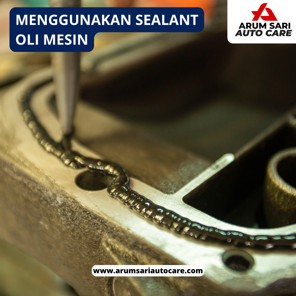 menggunakan sealant oli mesin