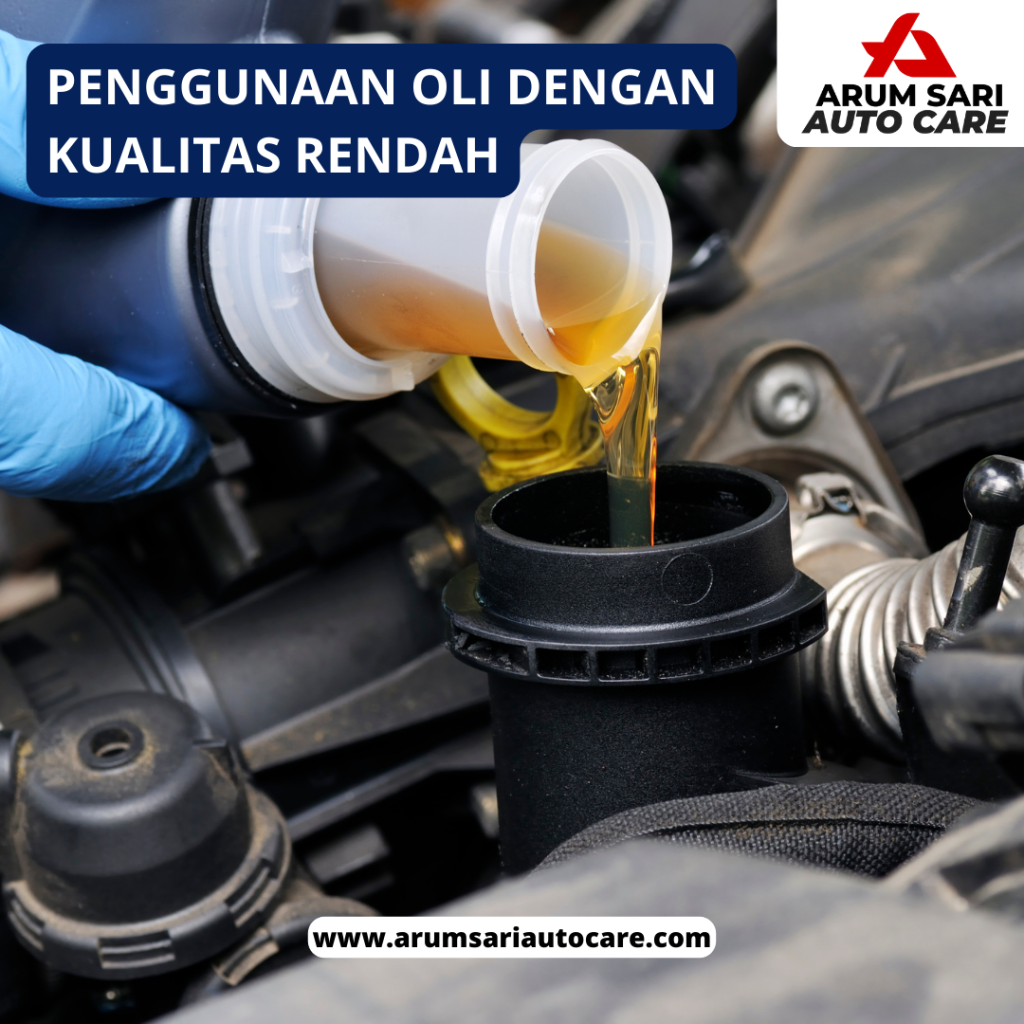 penggunaan oli dengan kualitas rendah Mesin Mobil Cepat Panas