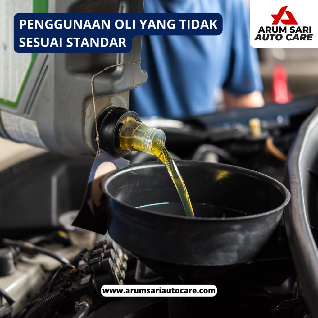 penggunaan oli yang tidak sesuai standar
