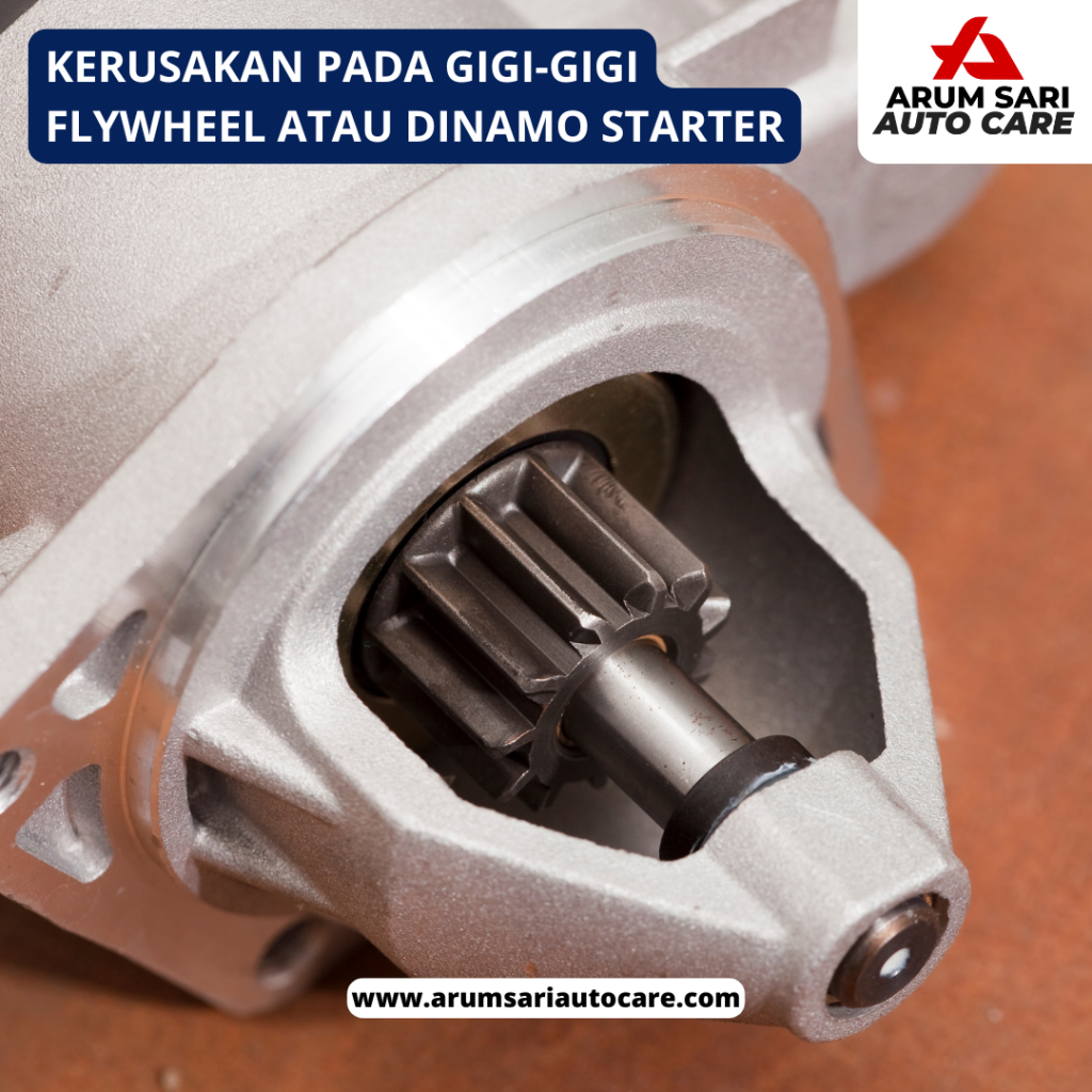 Kerusakan pada Gigi-Gigi Flywheel atau Dinamo Starter Dinamo Starter Mobil
