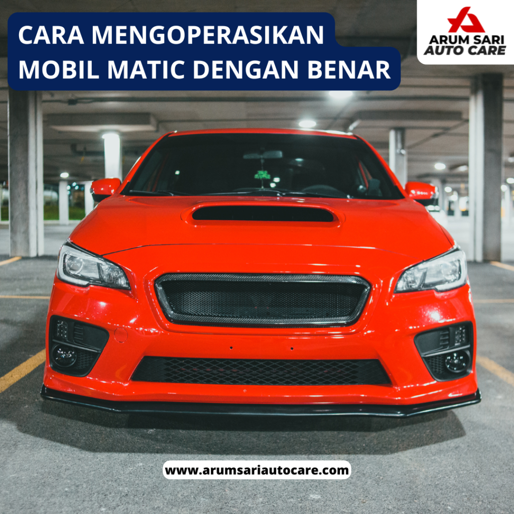 Cara Mengoperasikan Mobil Matic dengan Benar
