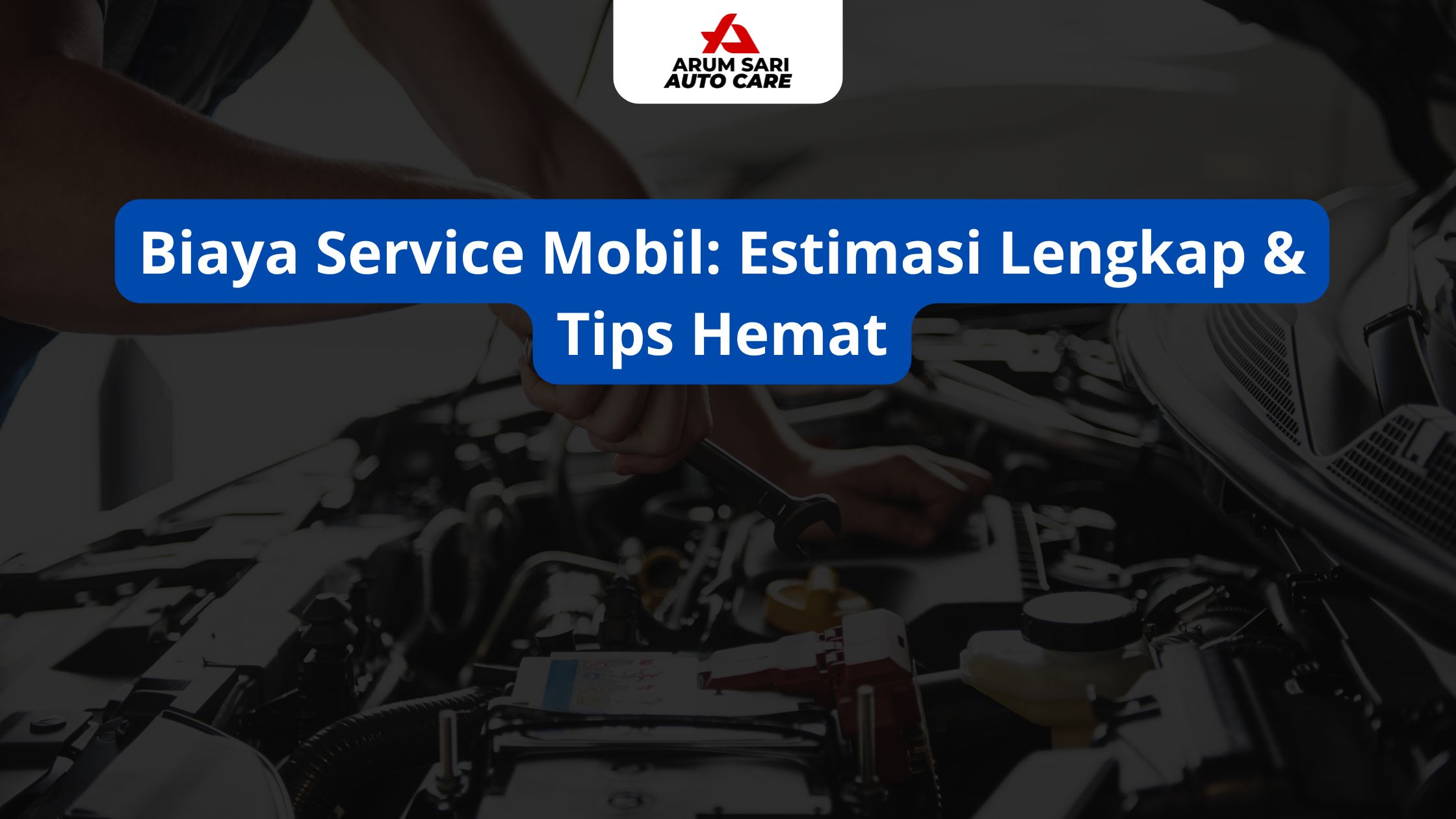 Biaya Service Mobil: Estimasi Lengkap & Tips Hemat