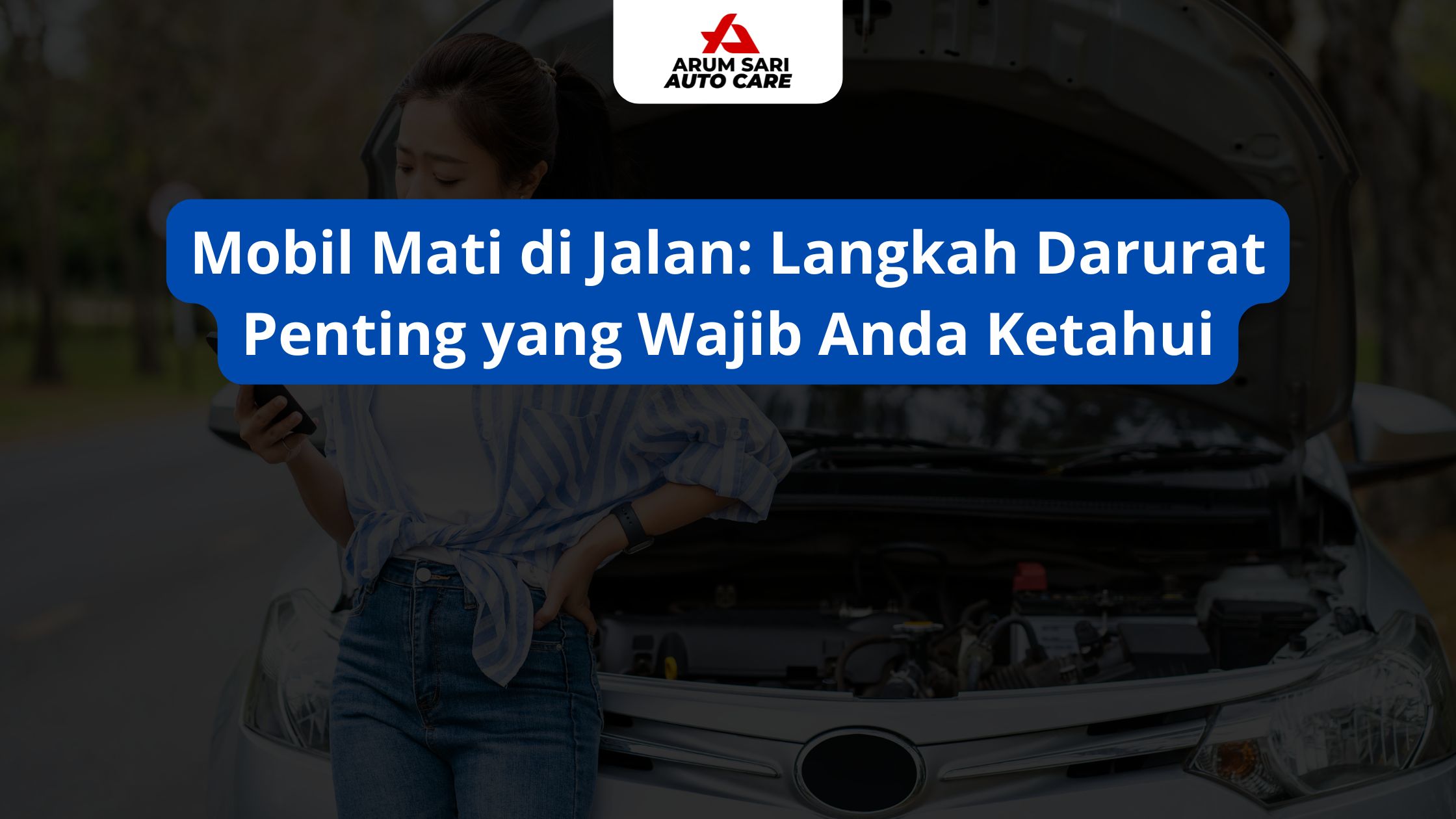 Mobil Mati di Jalan: Langkah Darurat Penting yang Wajib Anda Ketahui