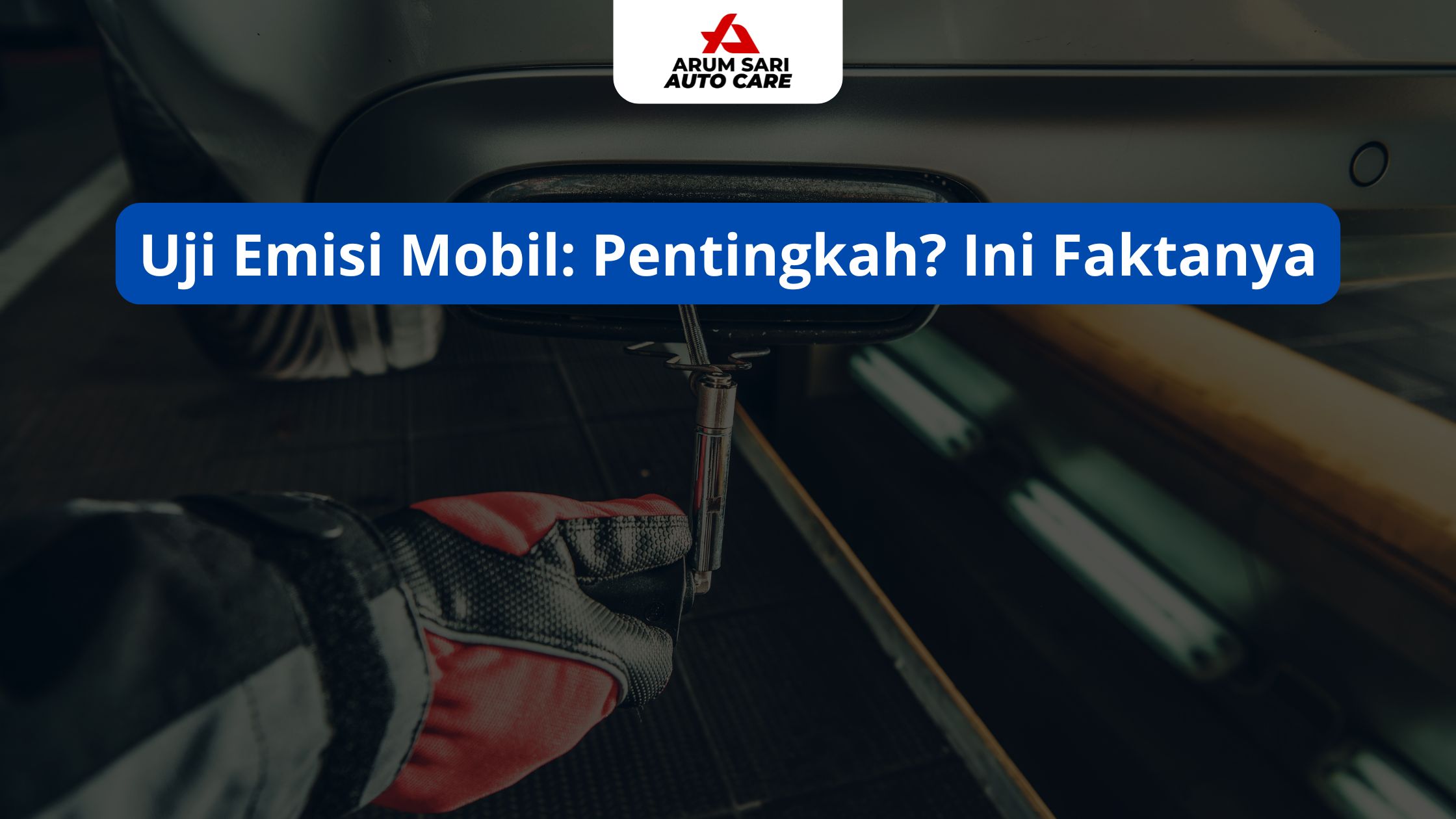 Uji Emisi Mobil: Pentingkah? Ini Faktanya