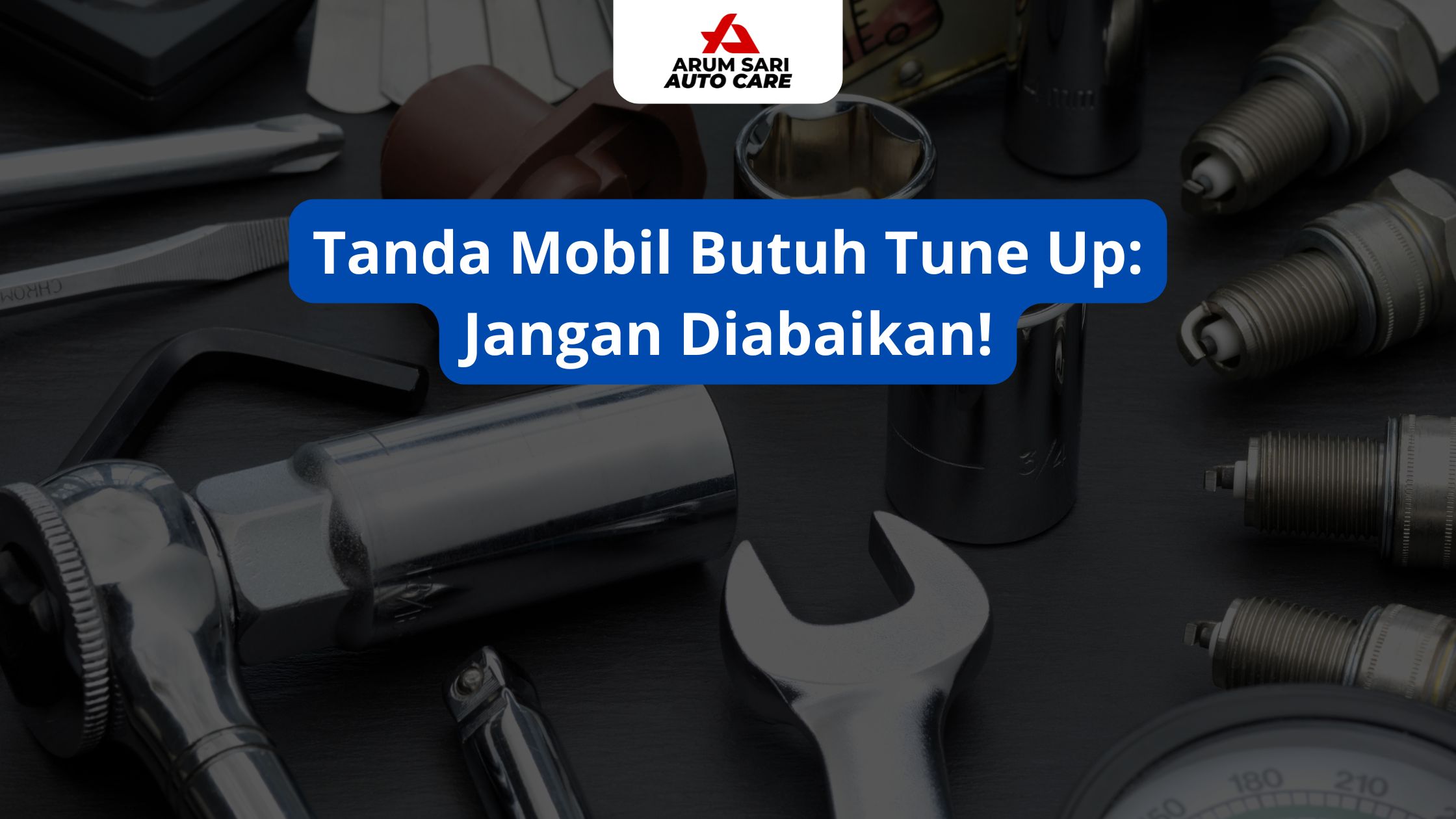 Tanda Mobil Butuh Tune Up: Jangan Diabaikan!