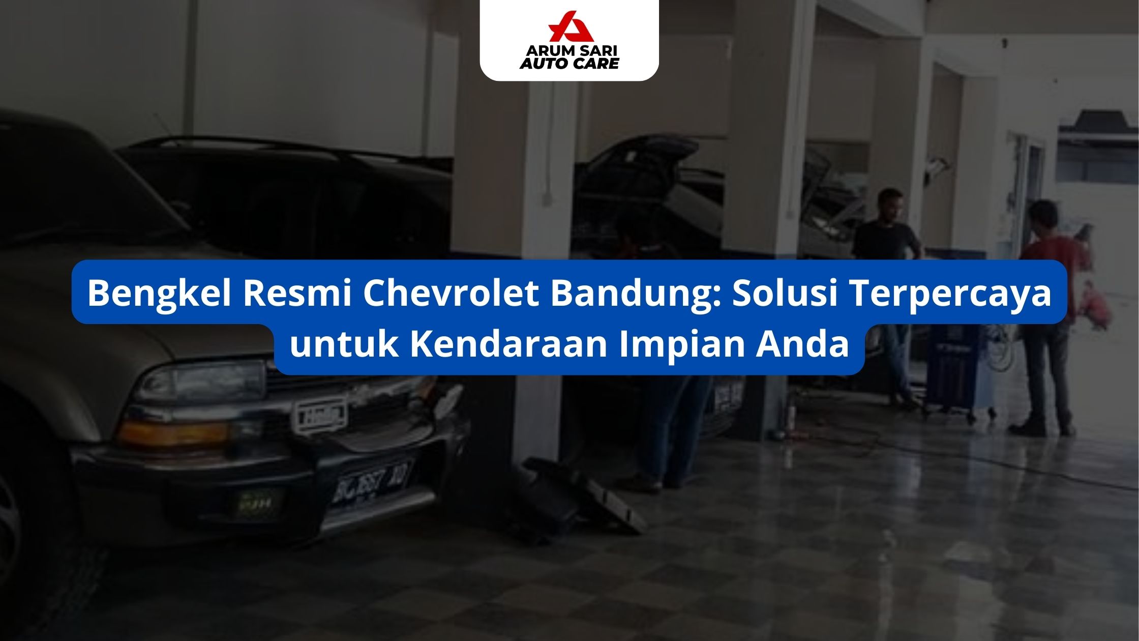 Bengkel Resmi Chevrolet Bandung: Solusi Terpercaya untuk Kendaraan Impian Anda