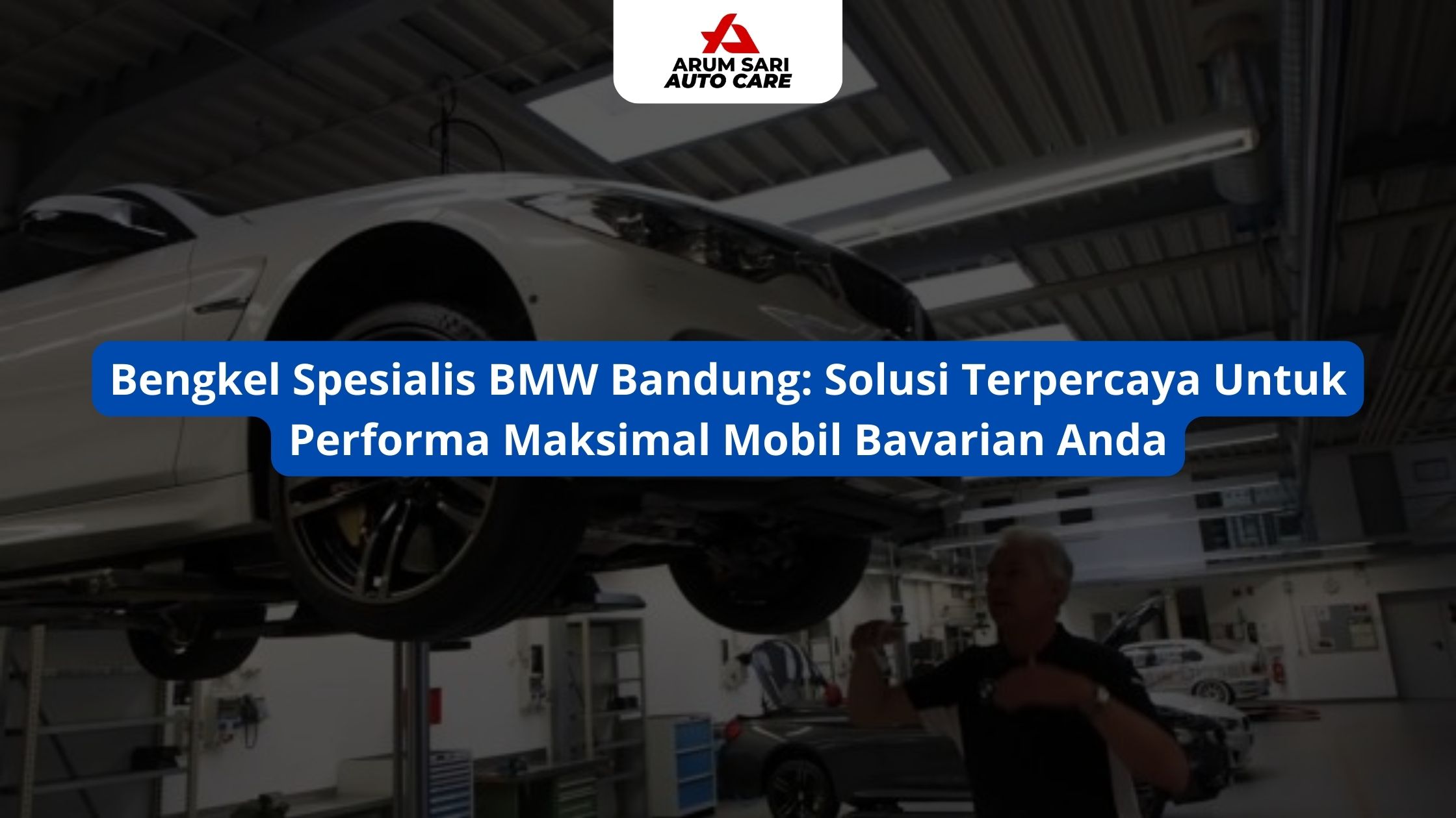 Bengkel Spesialis BMW Bandung: Solusi Terpercaya Untuk Performa Maksimal Mobil Bavarian Anda
