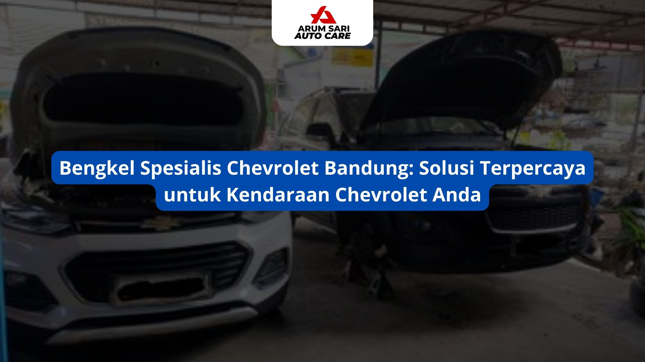 Bengkel Spesialis Chevrolet Bandung: Solusi Terpercaya untuk Kendaraan Chevrolet Anda