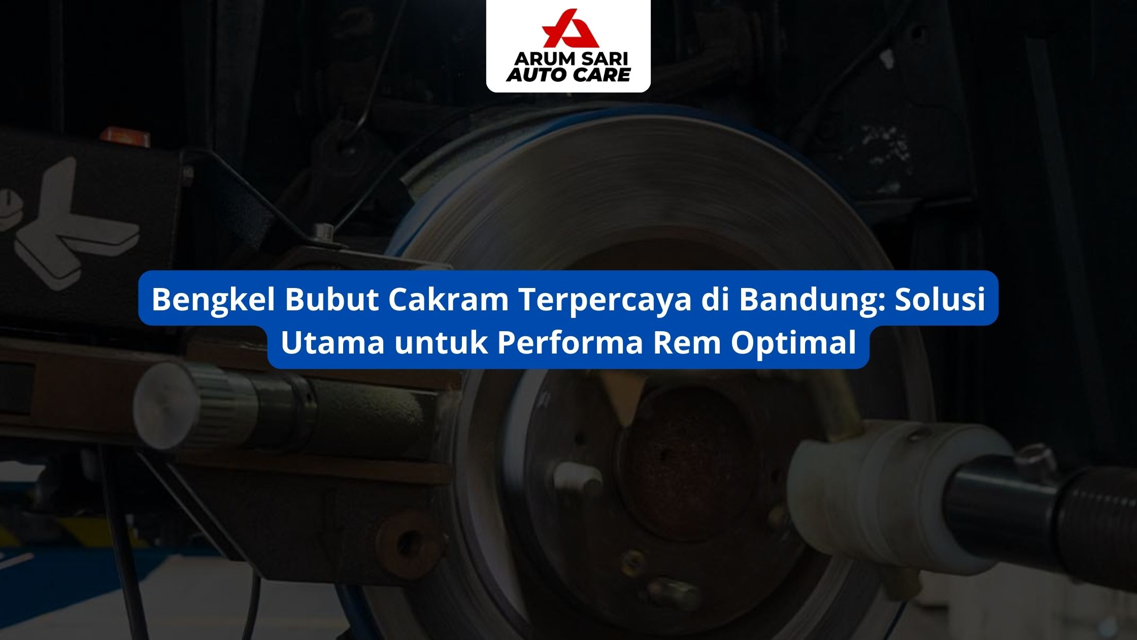 Bengkel Bubut Cakram Terpercaya di Bandung: Solusi Utama untuk Performa Rem Optimal